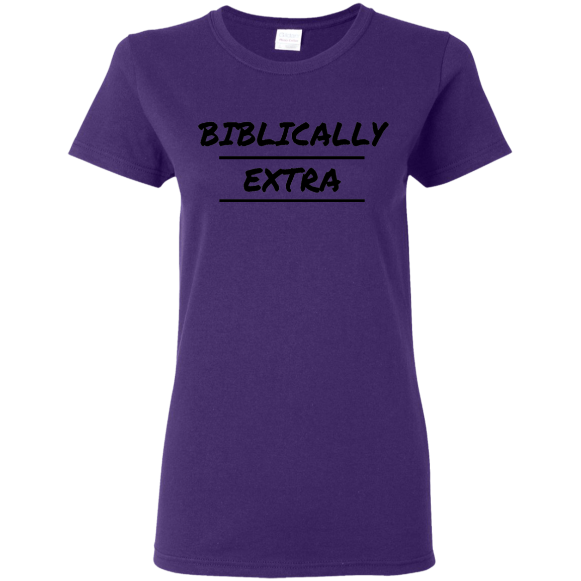 Biblically Extra Ladies' T-Shirt