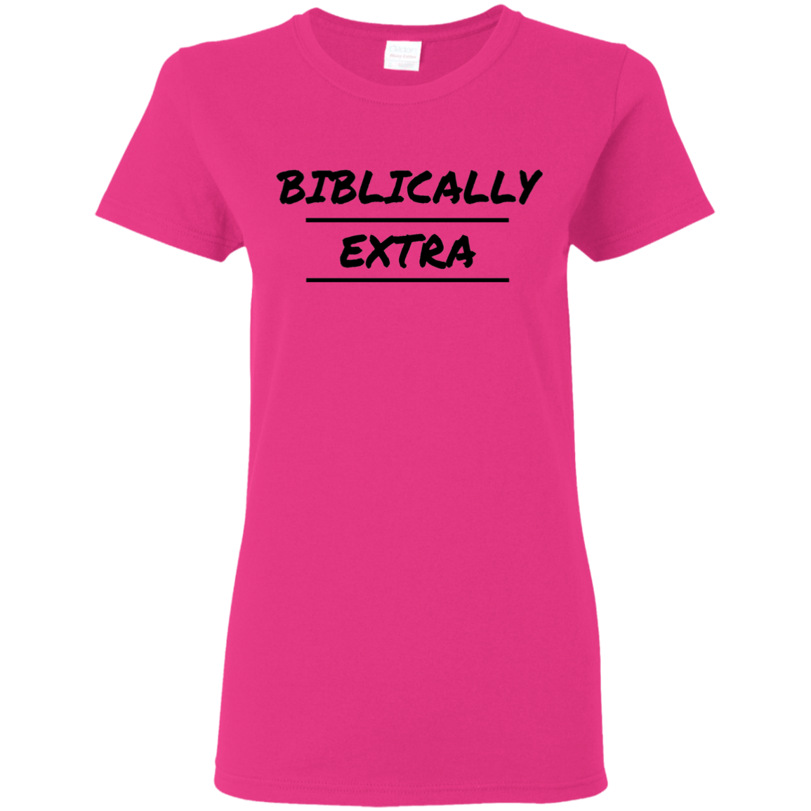 Biblically Extra Ladies' T-Shirt