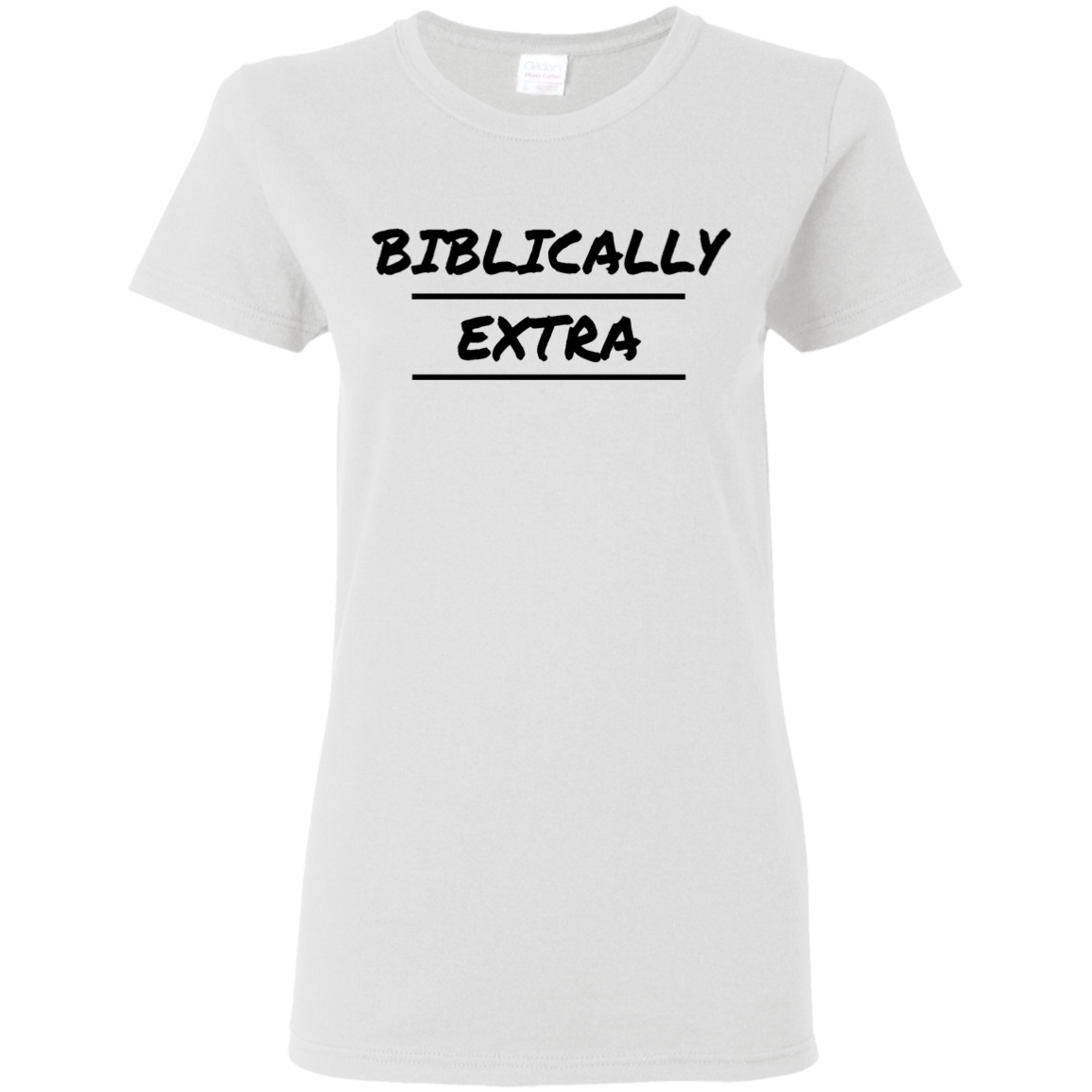 Biblically Extra Ladies' T-Shirt