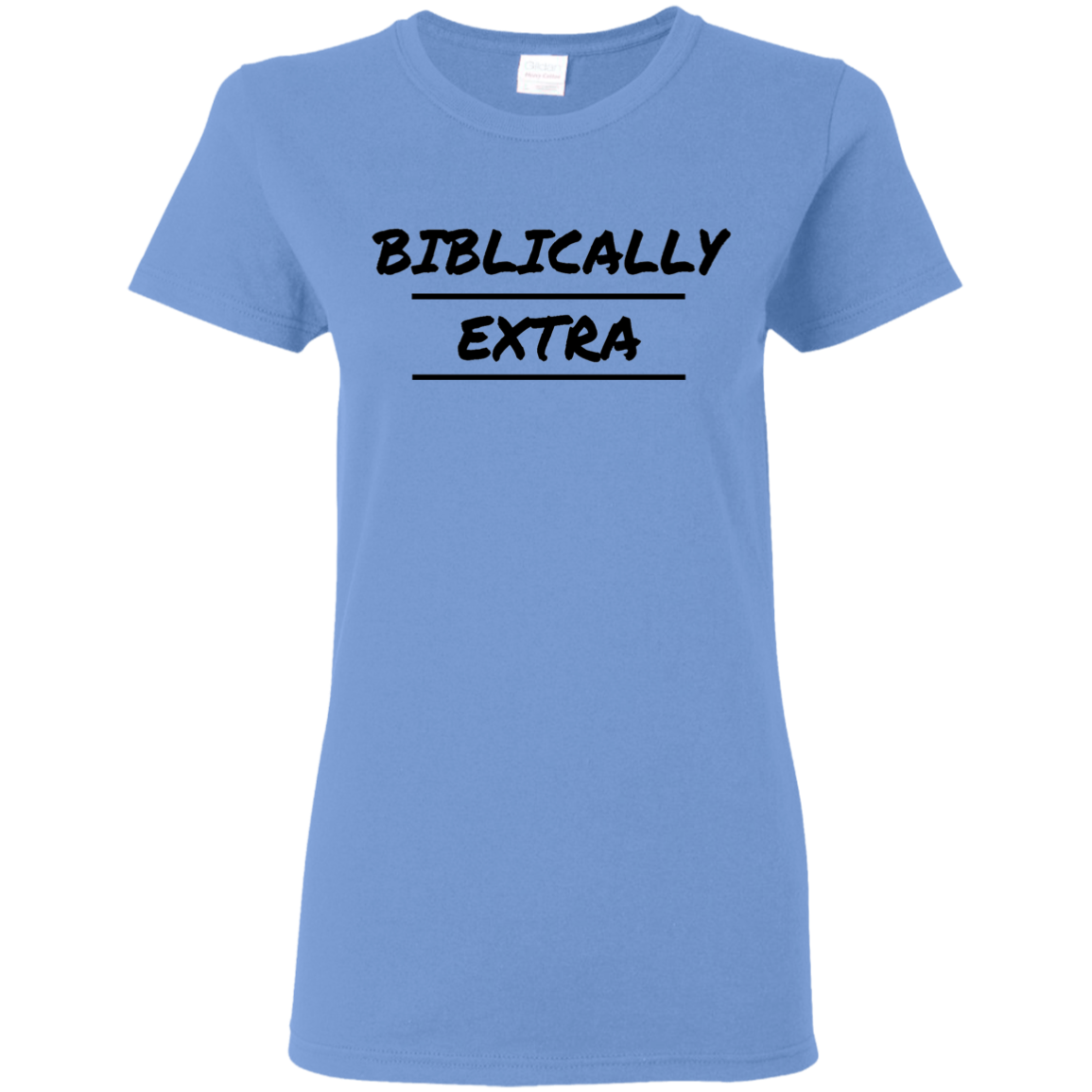 Biblically Extra Ladies' T-Shirt