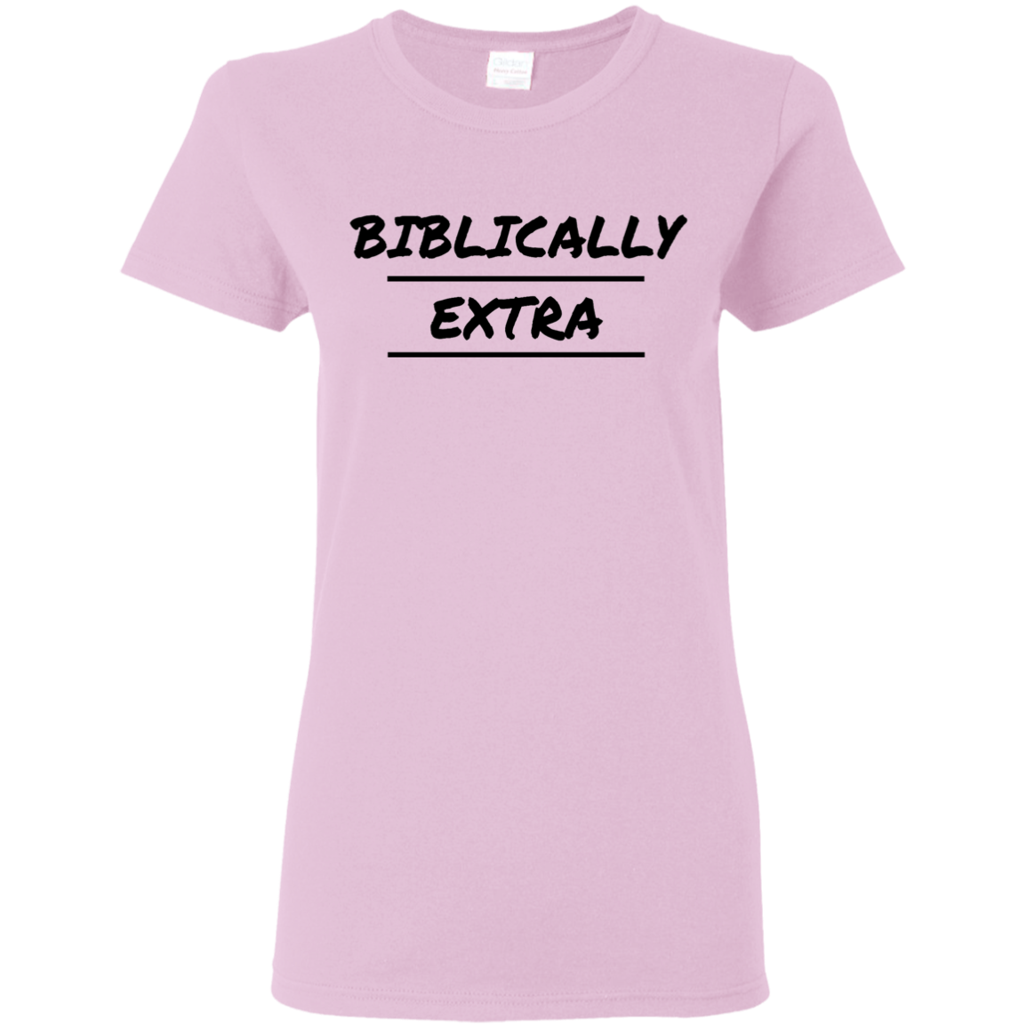 Biblically Extra Ladies' T-Shirt